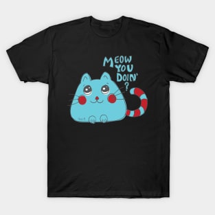 Meow You Doin' - Cute Cartoon Cat T-Shirt